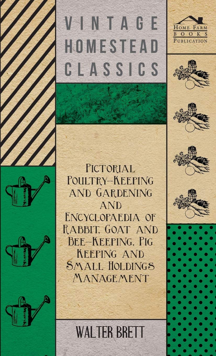 Pictorial Poultry Keeping, Gardening Encyclopedia - Rabbit, Goat, Bee Keeping, Pig Raising & Small Farm Management Guide | Perfect for Homesteaders, Backyard Farmers & Sustainable Living