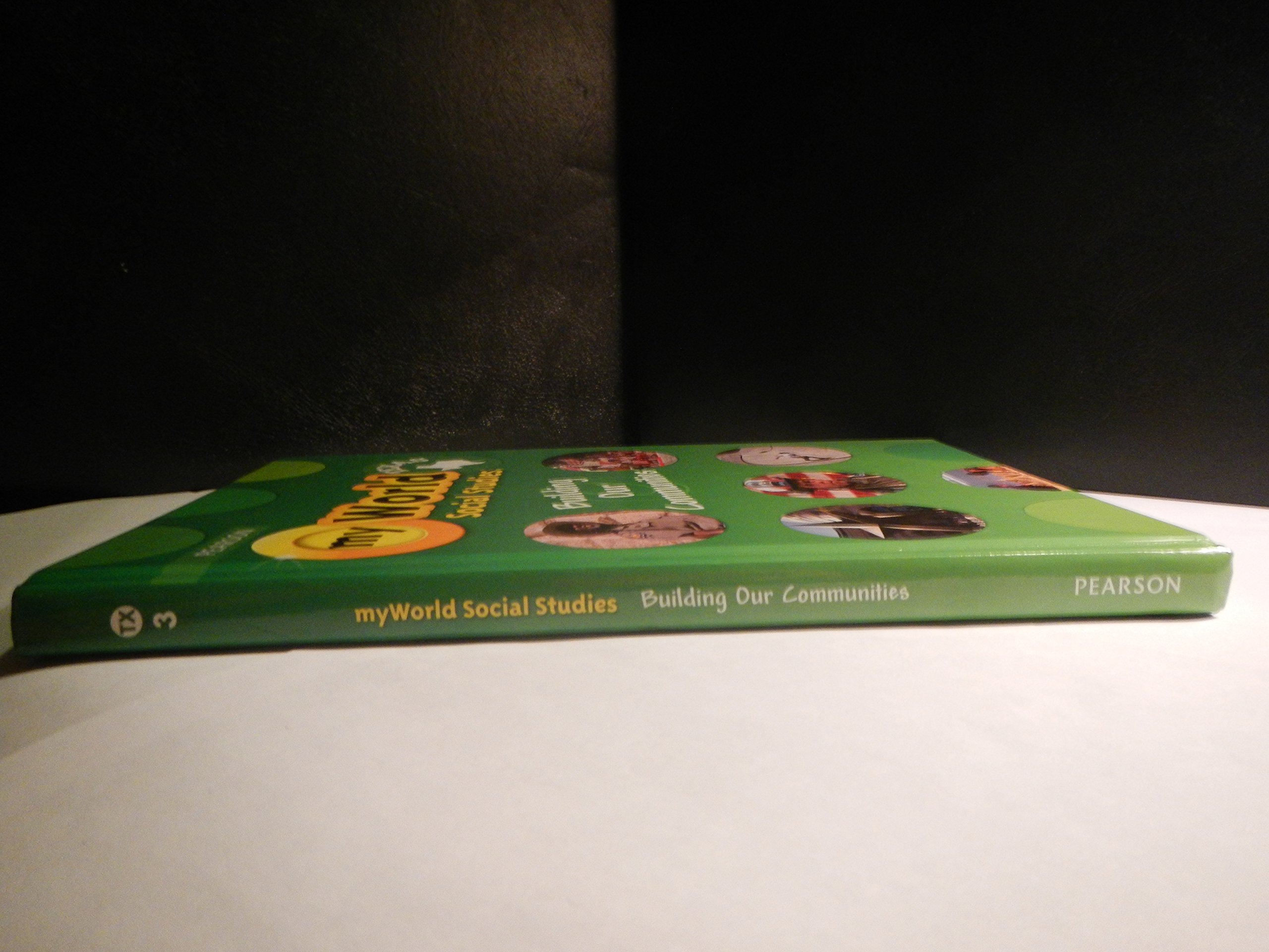 Texas myWorld Social Studies: Building Our Communities - Grade 3 Student Textbook for Homeschool & Classroom Learning | Explore Texas History & Civic Engagement