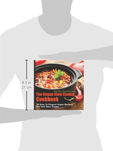 The Vegan Slow Cooker Cookbook: 38 Easy Plant-Based Recipes for Crockpot Meals - Perfect for Busy Weeknights & Healthy Meal Prep