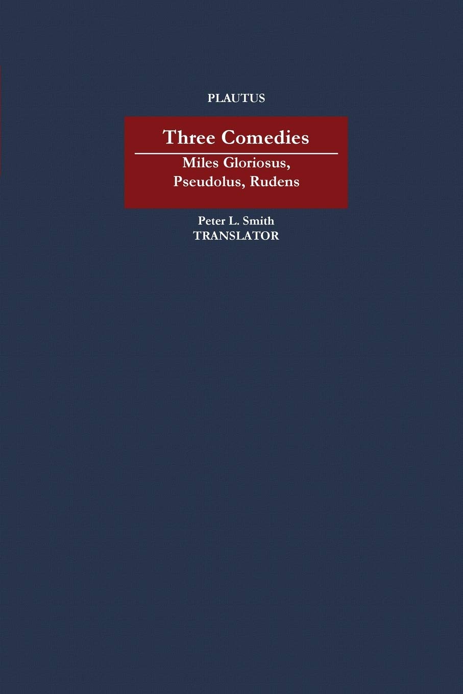 Three Classic Latin Comedies: Miles Gloriosus, Pseudolus & Rudens - Masterpieces of Roman Literature for Students, Scholars & Theater Lovers | Perfect for Latin Studies, Classical Literature Courses & Ancient Theater Performances
