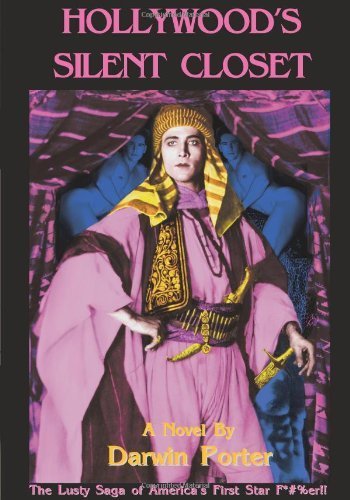 Hollywood's Silent Closet: The Lusty Saga of America's First Star by Darwin Porter | Celebrity Biography, Hollywood History Book | Perfect for Film Buffs and Entertainment Historians