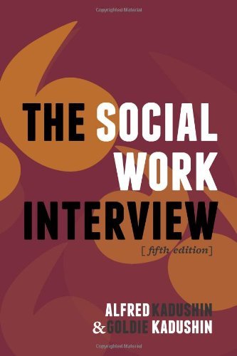 The Social Work Interview by Alfred Kadushin - Professional Guide for Social Workers (2013) | Essential for Case Management, Counseling & Client Assessments
