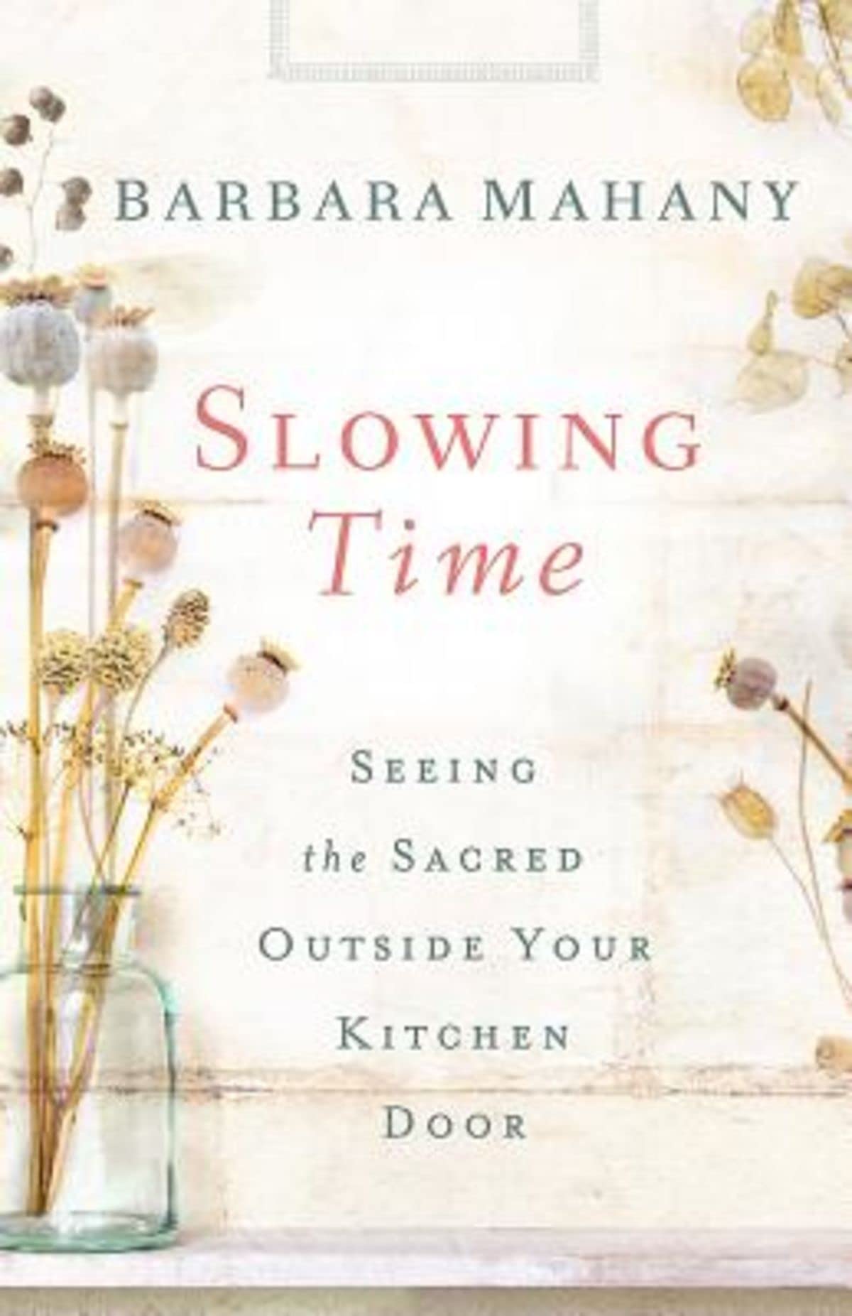 Slowing Time: Discovering Sacred Moments Outside Your Kitchen Door - Perfect for Meditation, Mindfulness & Home Decor Inspiration