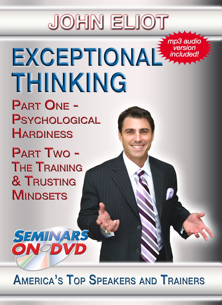 Exceptional Thinking - Psychological Hardiness Training, Mindset Development & Trust Building - Personal Growth Video Seminar by John Eliot | Streaming Video, Audio + MP3 Download | Perfect for Leadership Training, Team Building & Self-Improvement