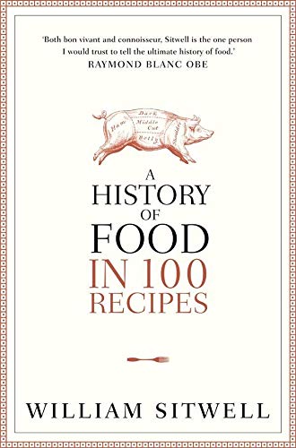 The Ultimate History of Food in 100 Recipes | Explore Culinary Evolution & Iconic Dishes | Perfect for Food Lovers, Chefs & History Enthusiasts