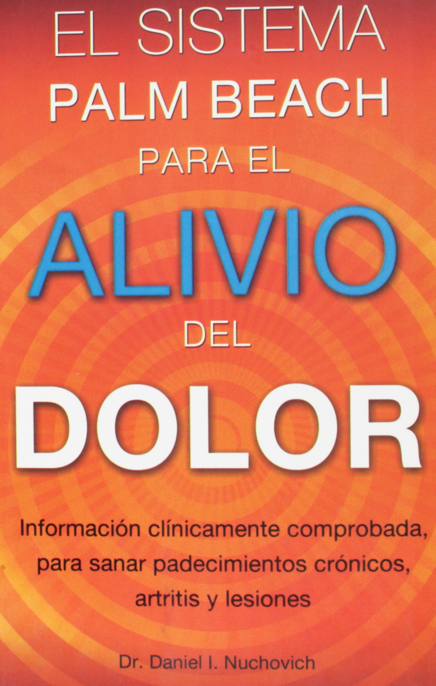 Sistema Palm Beach para el Alivio del Dolor: Método Efectivo y Natural para Reducir Molestias en Espalda, Articulaciones y Músculos en Casa