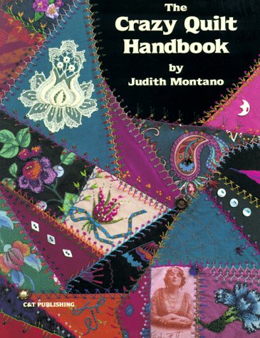 The Crazy Quilt Handbook - Complete Guide to Modern Crazy Quilting Techniques for Beginners & Experts | DIY Home Decor, Fashion Accessories & Unique Gift Ideas