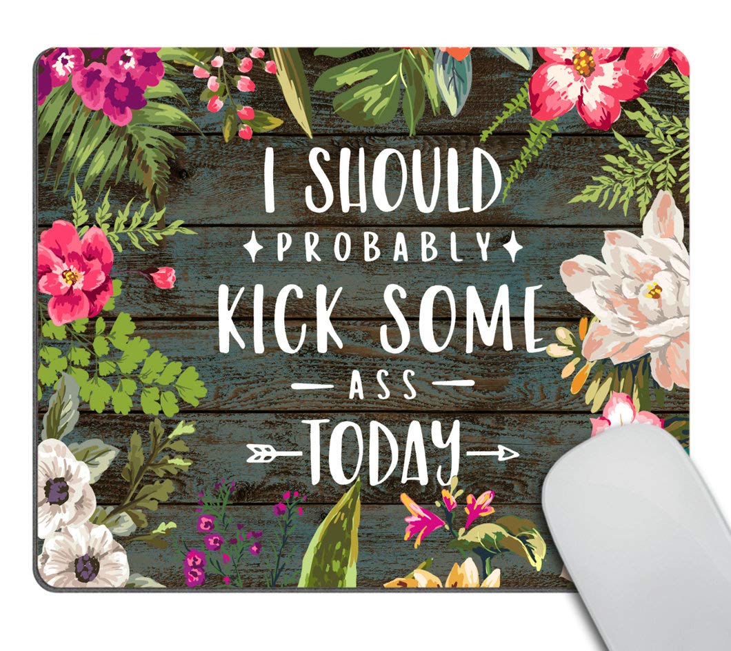 Floral Inspirational Quote Mouse Pad - 'I Should Probably Kick Some Ass Today' Motivational Desk Accessory for Office, Gaming & Work from Home
