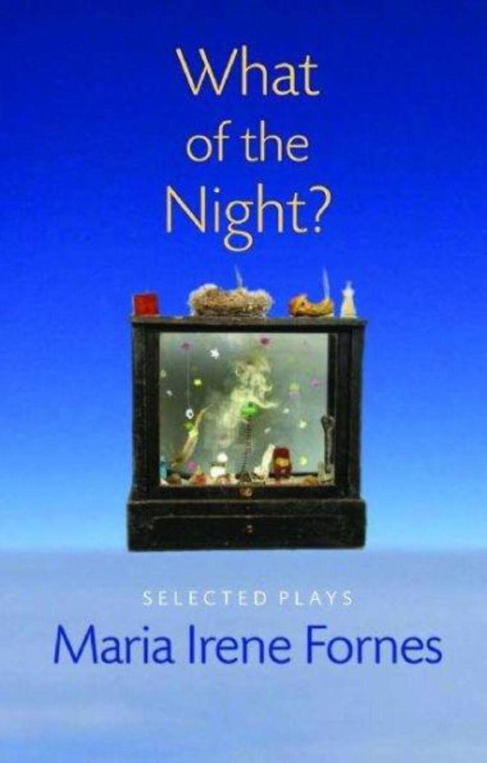 What of the Night?: Selected Plays - Drama Collection for Theater Lovers, Book Clubs & Literature Students
