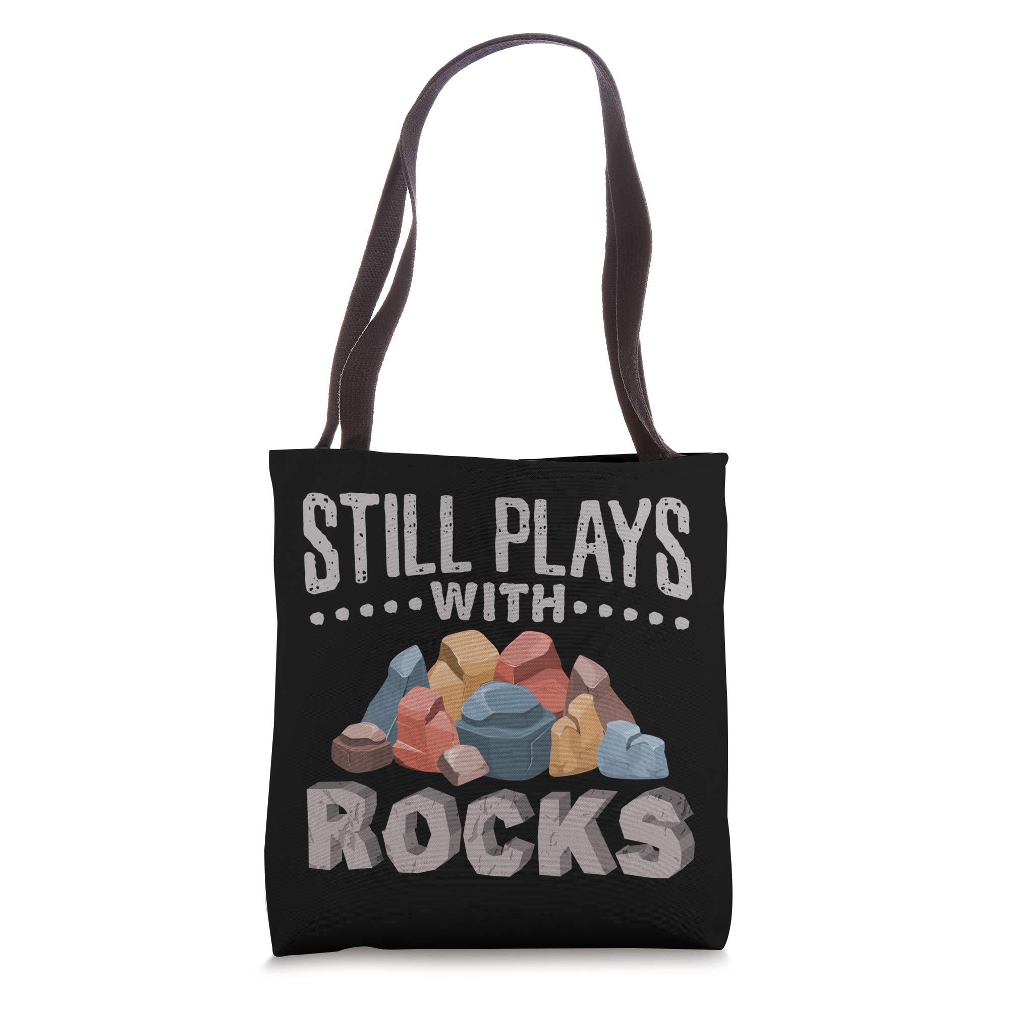 Funny Geology Graduation Tote Bag - Still Plays With Rocks Design - Perfect Gift for Geologists & Science Graduates - Great for School, Work & Outdoor Adventures