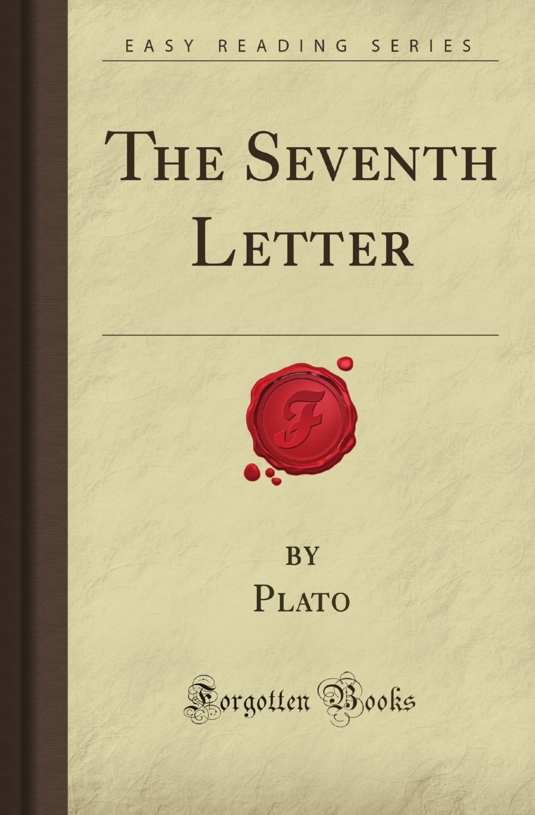 The Seventh Letter by Plato - Forgotten Books Classic Philosophy & Ancient Greek Literature | Perfect for Students, Scholars & History Enthusiasts