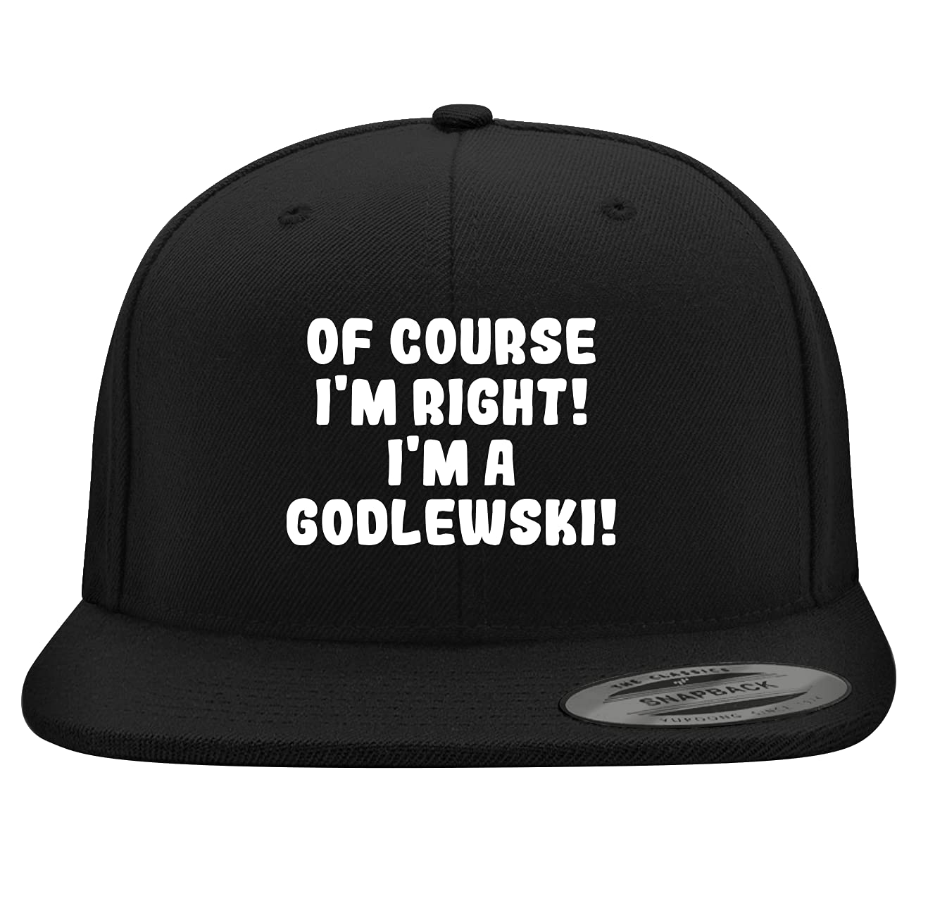 Of Course I'm Right! I'm A Godlewski! - Yupoong 6089 Embroidered Snapback Hat | Trendy Structured Flat Bill Baseball Cap for Men & Women | Perfect for Sports, Streetwear & Casual Outfits