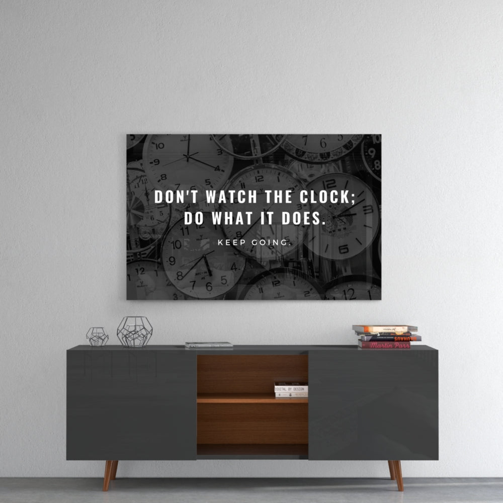 Stop Watching the Clock - Motivational Wall Art for Home & Office Decor - Perfect for Inspirational Gifts and Productivity Spaces