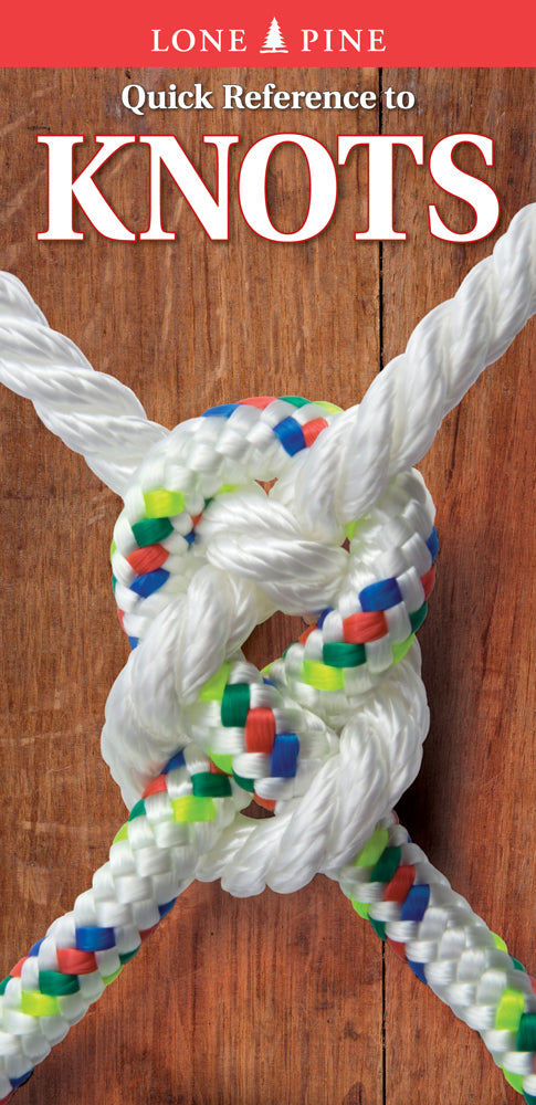 Lone Pine Quick Reference to Knots - Essential Knot Tying Guide for Outdoor, Camping, Hiking & Survival