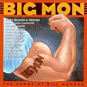 Big Mon: The Songs Of Bill Monroe - Tribute Album by Ricky Skaggs, Mary Chapin Carpenter & Dixie Chicks (2000) Audio CD | Bluegrass Music Collection for Fans & Collectors