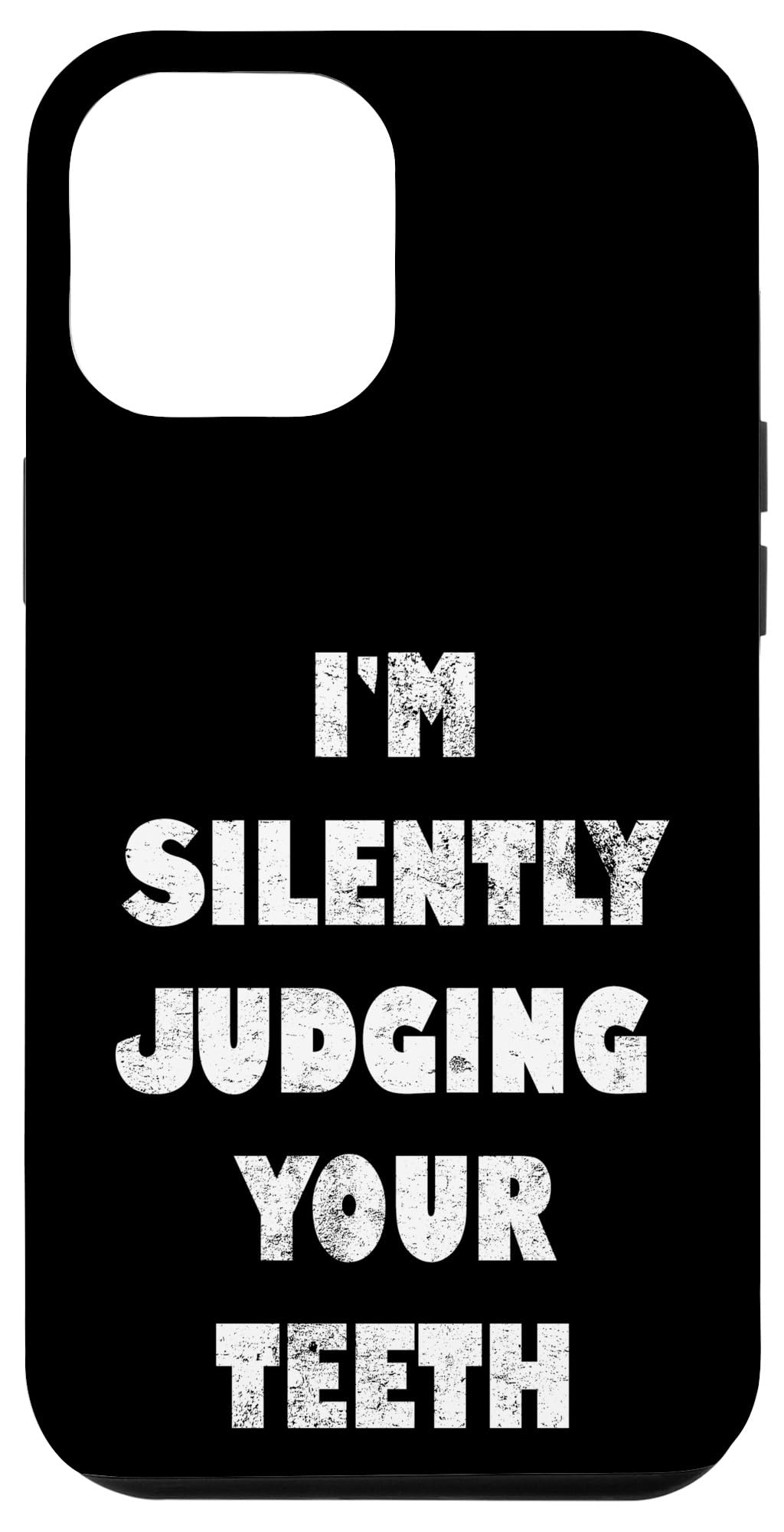 iPhone 12 Pro Max Case - Funny Dentist Gift with 'I'm Silently Judging Your Teeth' Dental Saying - Perfect for Dental Professionals, Students & Appointments