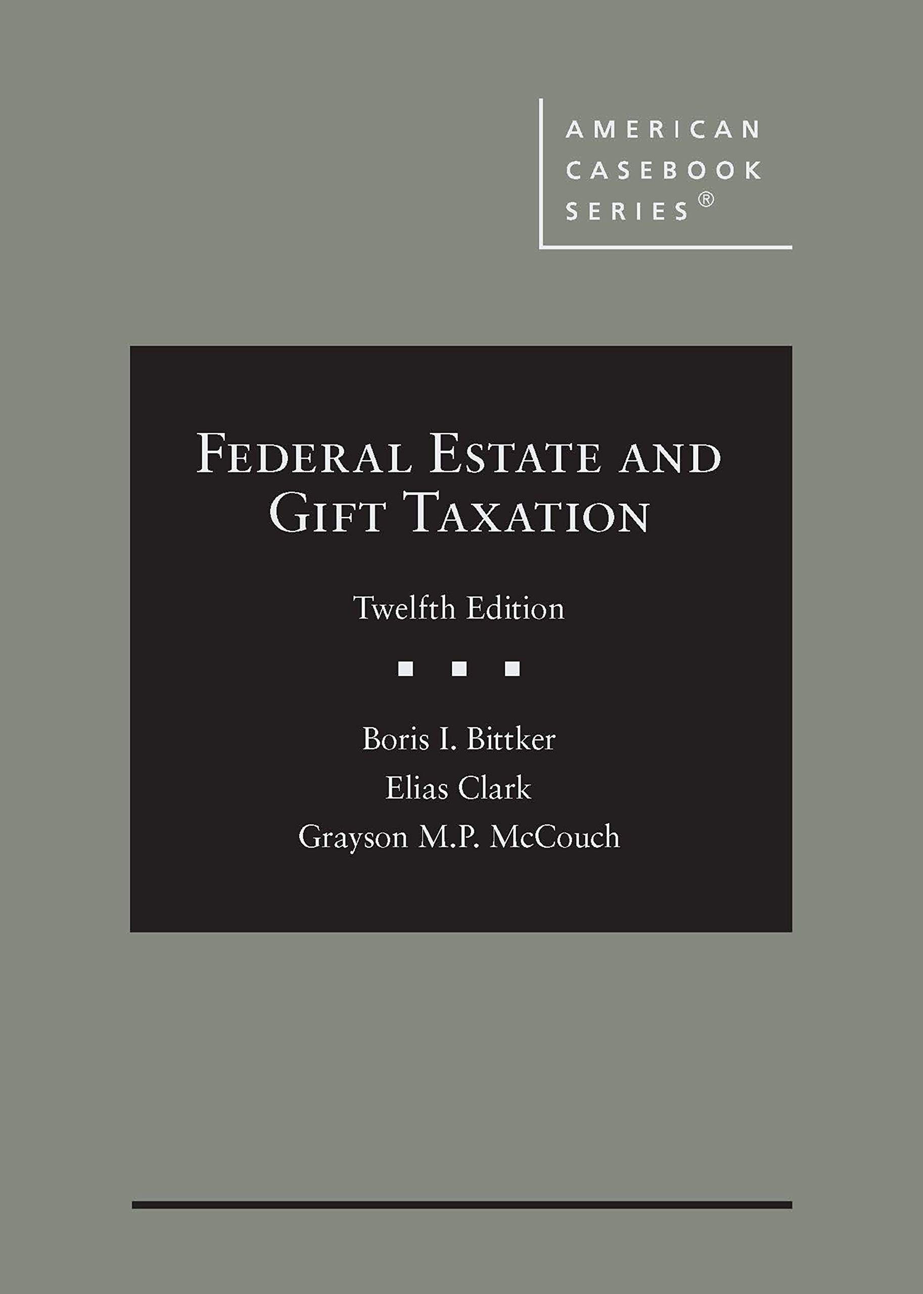Federal Estate and Gift Taxation Textbook - American Casebook Series | Comprehensive Guide for Law Students & Professionals | Estate Planning & Tax Law Reference