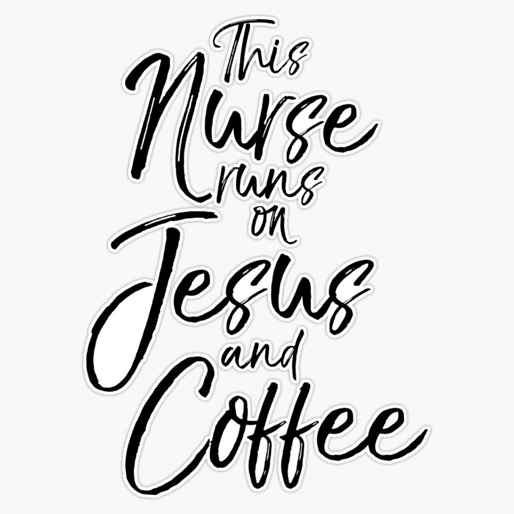 Nurse Runs On Jesus And Coffee Vinyl Decal - 5