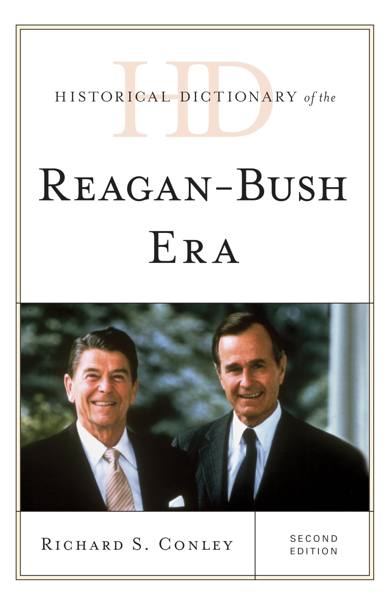 Historical Dictionary of the Reagan-Bush Era | US Politics Reference Book | Political History Research Resource | Perfect for Students, Historians & Political Enthusiasts
