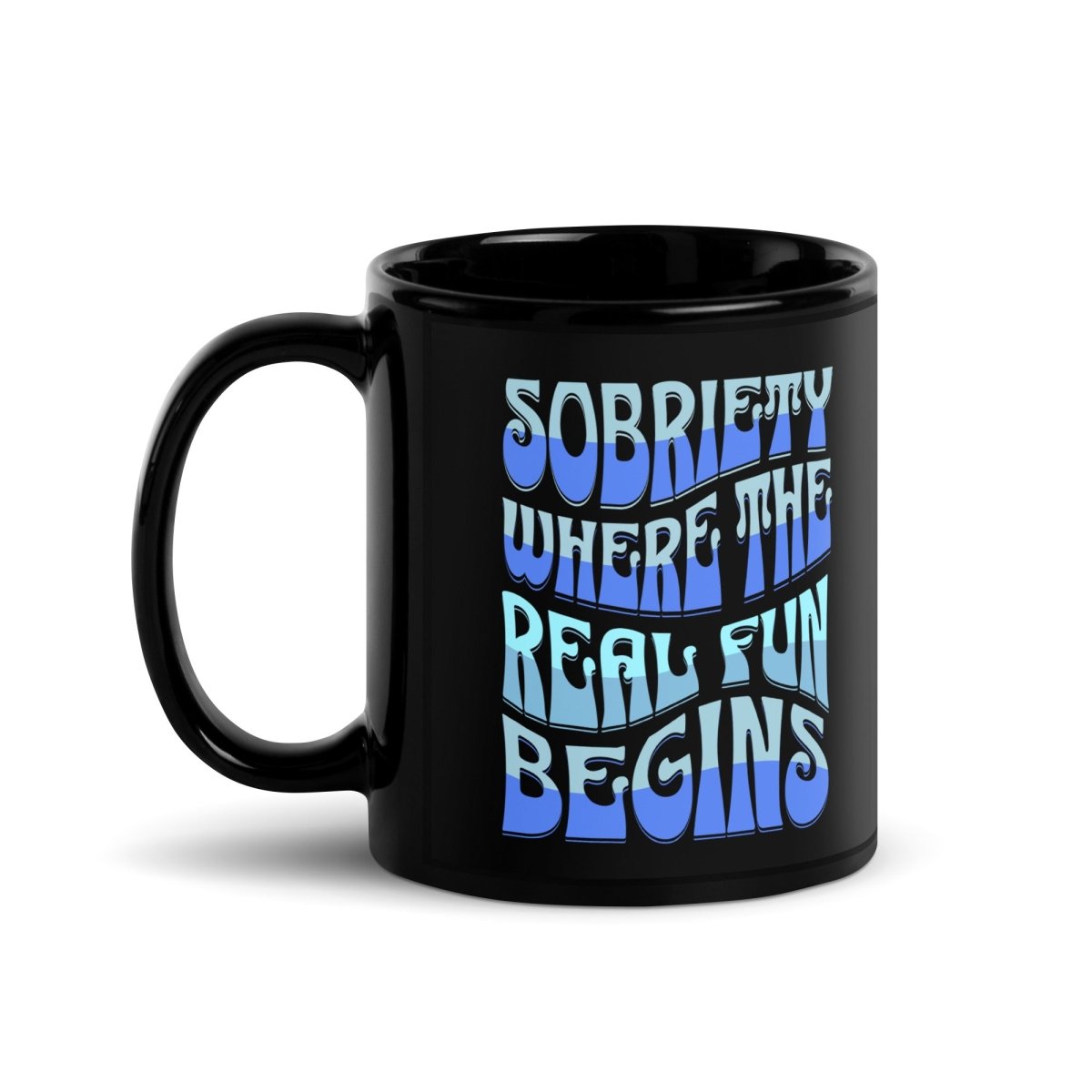 Funny Sobriety Quote Black Glossy Coffee Mug - Perfect for Tea, Hot Chocolate & Office Humor Gifts
