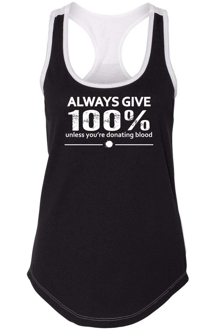 Funny Women's 100% Effort Shirt - Racerback Tank for Donors & Gym