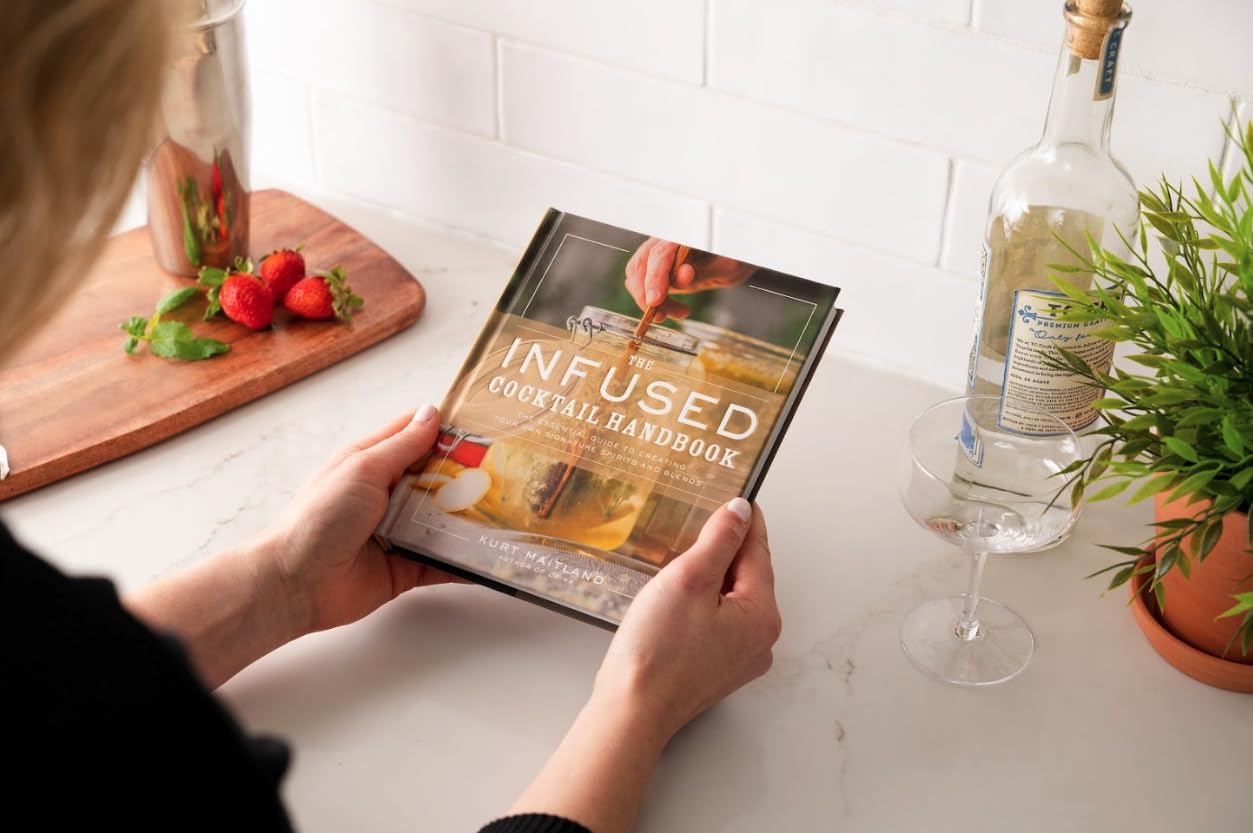 The Infused Cocktail Handbook: Essential Guide to Creating Signature Spirits, Blends & Homemade Infusions | DIY Cocktail Recipes for Parties, Gifts & Home Bartending
