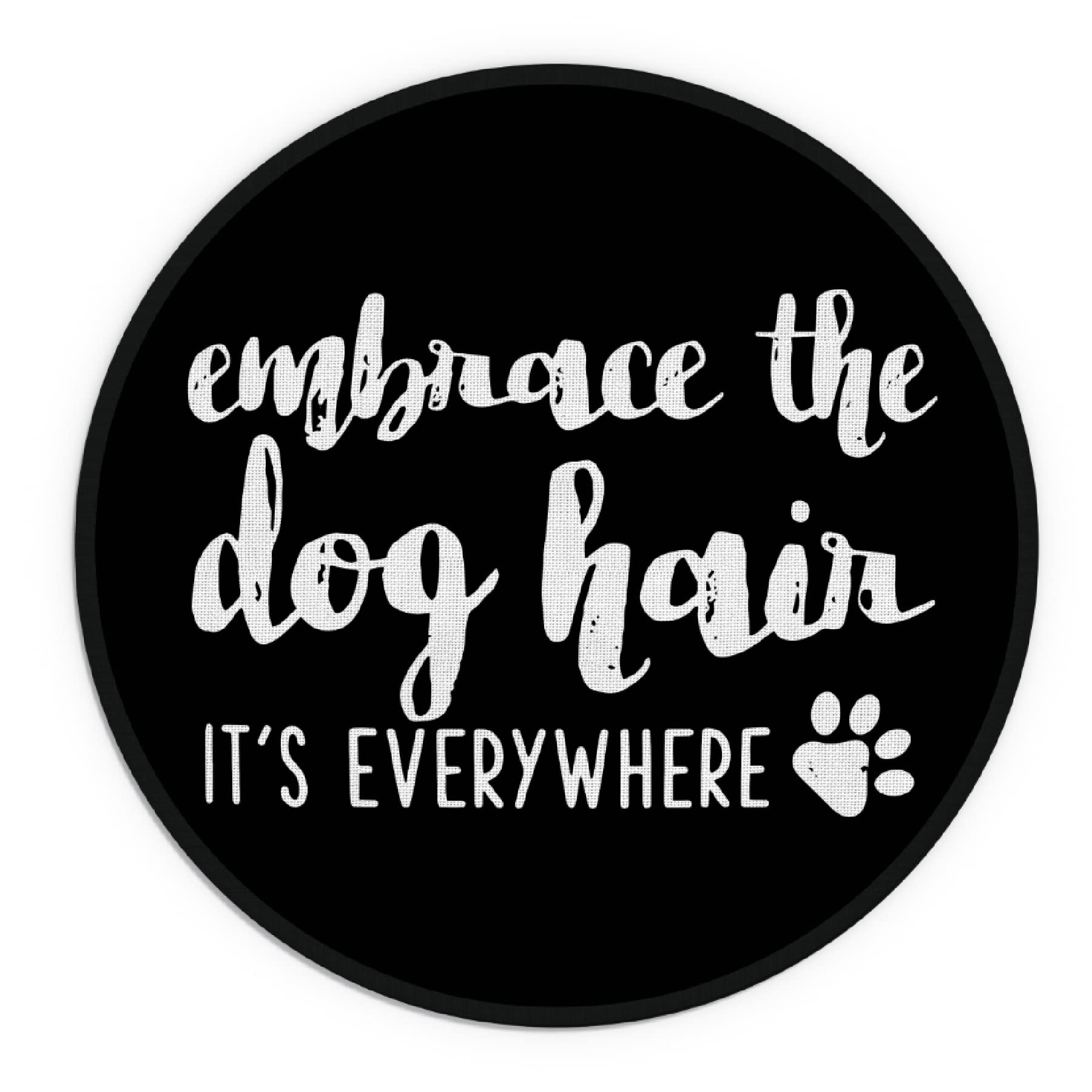 Waterproof Non-Slip Round Mouse Pad for Dog Lovers - 7.9 x 7.9 Inch Cute Dog Quote Design with Rubber Base - Perfect for Office, Home Desk, Dorm Decor - Great Gift for Dog Moms & Girls (Embrace the Dog Hair It's Everywhere Theme)