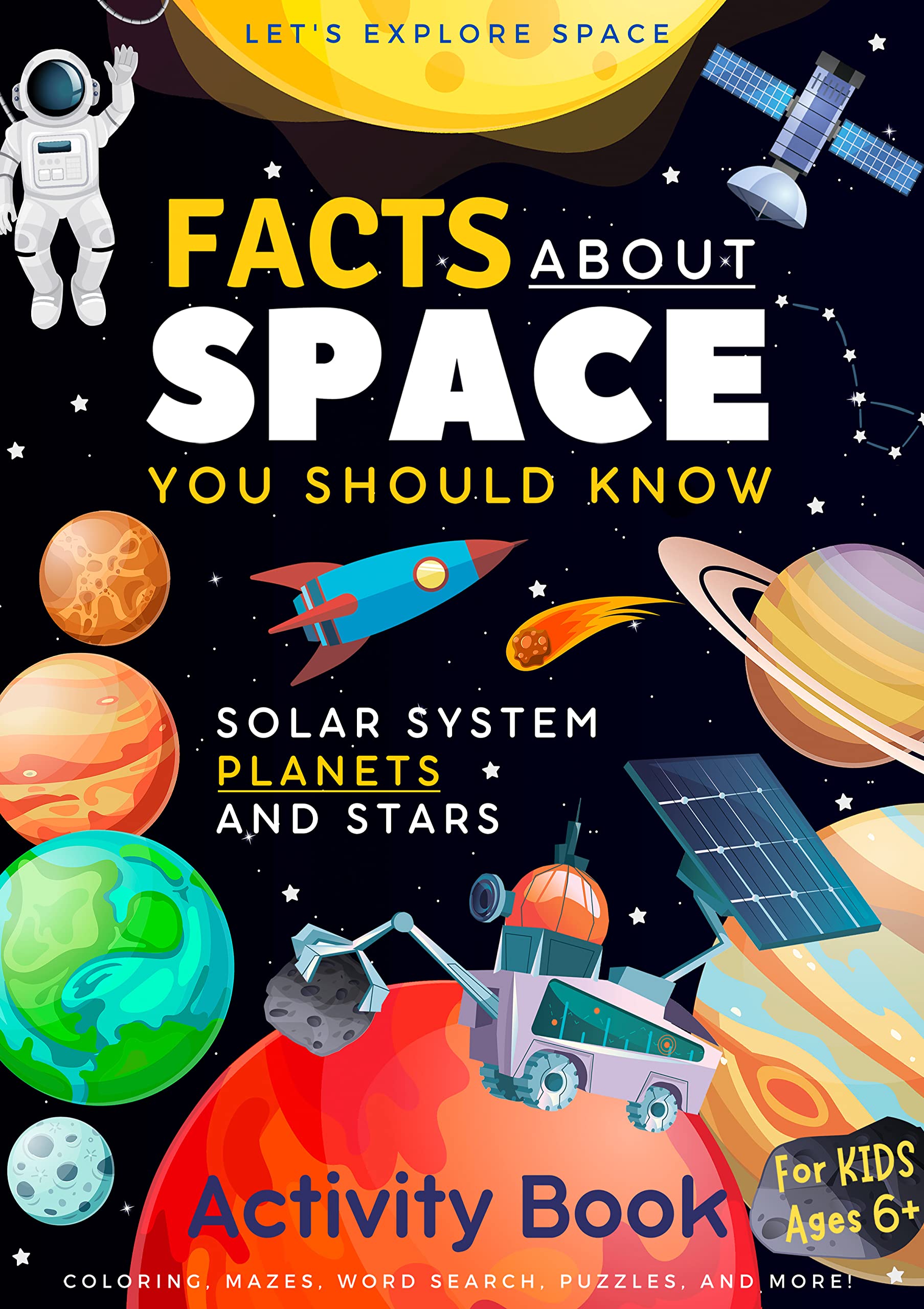 Fun Space Facts Activity Book for Kids Ages 6+ | Solar System, Planets & Stars Coloring Book | Mazes, Word Search & Educational Games | Perfect for Homeschooling & STEM Learning