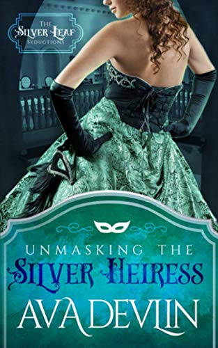 Unmasking the Silver Heiress: A Steamy Regency Historical Romance Novel - The Silver Leaf Seductions Series | Perfect for Book Clubs & Regency Romance Lovers