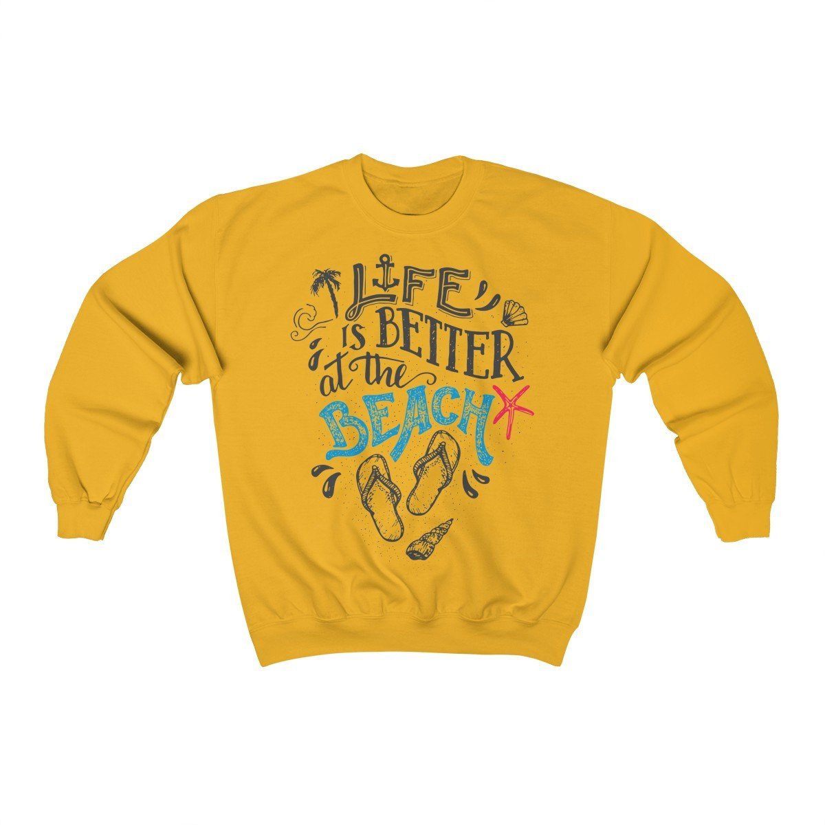 Life Is Always Better at the Beach Sweatshirt - Comfortable & Stylish Pullover for Beach Lovers - Perfect for Vacation, Relaxation & Casual Outfits