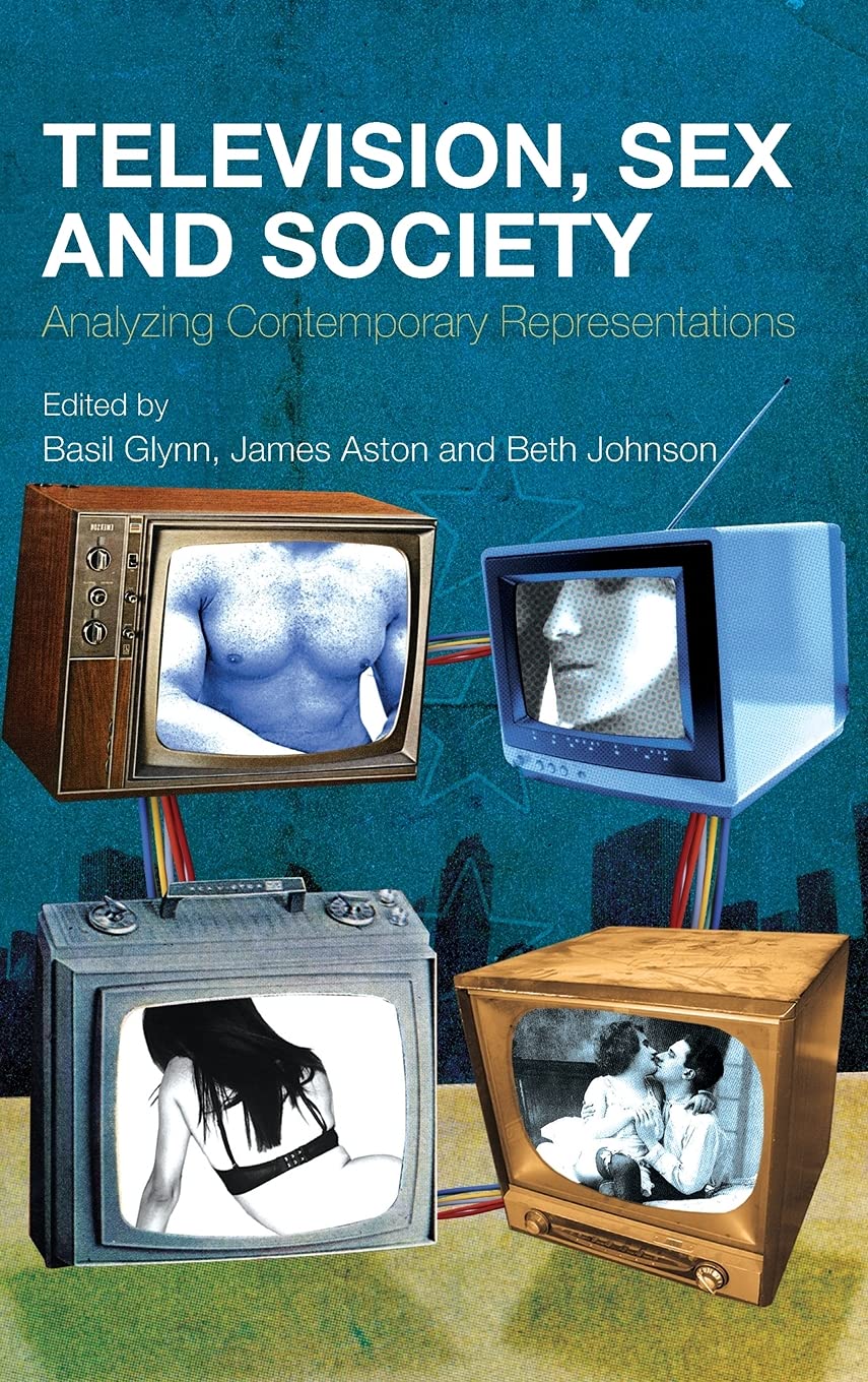 Television, Sex and Society: Analyzing Modern Media Representations | Impact on Culture & Relationships | For Media Studies & Social Research