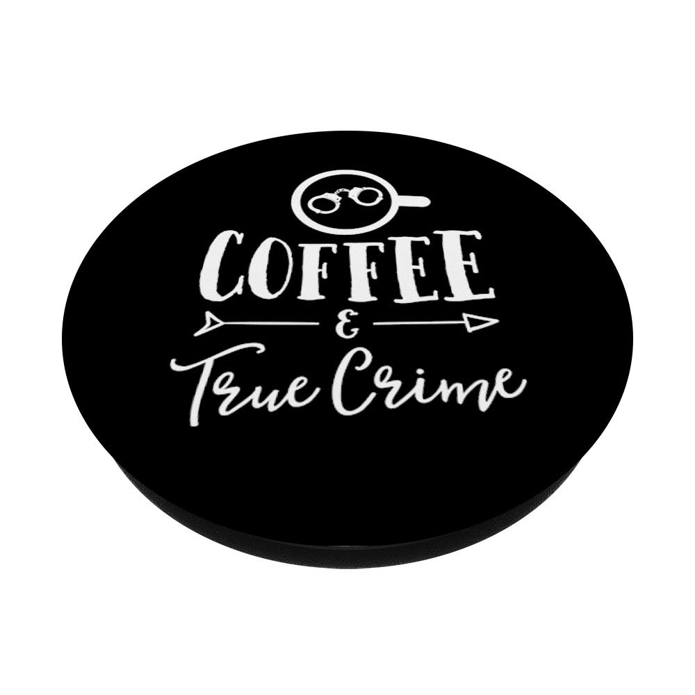 True Crime Shirt for Women - Coffee & True Crime Junkie Gift - PopSockets Swappable Phone Grip for iPhone, Samsung & Tablets - Perfect for Crime Podcast Fans & Mystery Lovers