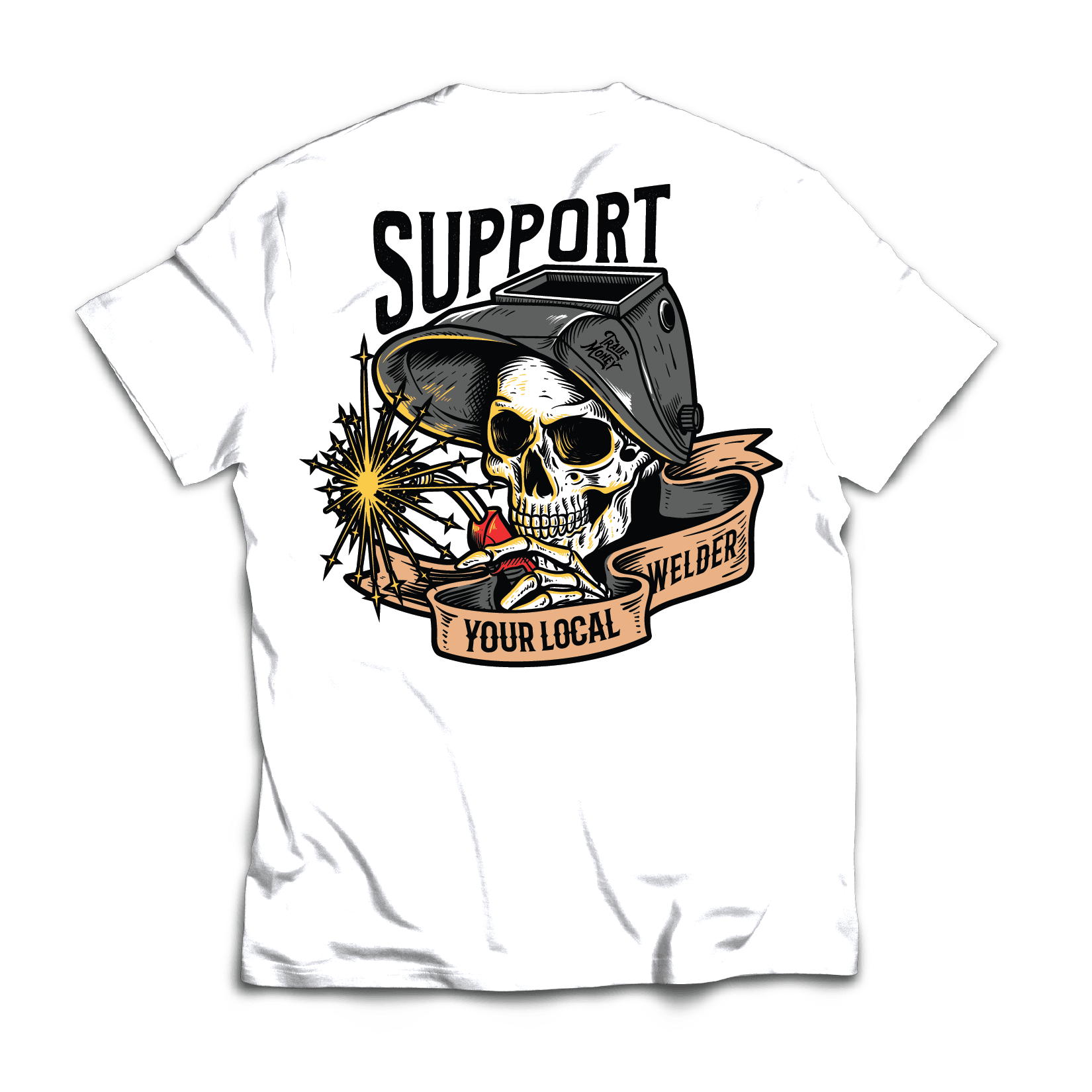 Support Your Local Welder T-Shirt - Comfortable White Cotton Tee for Welding Enthusiasts - Perfect for Work, Gifts & Casual Wear