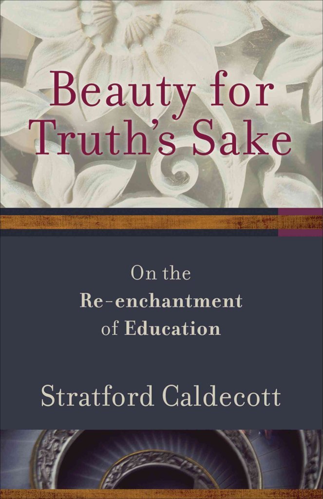 Beauty for Truth's Sake: On the Re-enchantment of Education - Inspiring Book for Teachers, Educators & Lifelong Learners - Perfect for Classroom Inspiration & Personal Growth