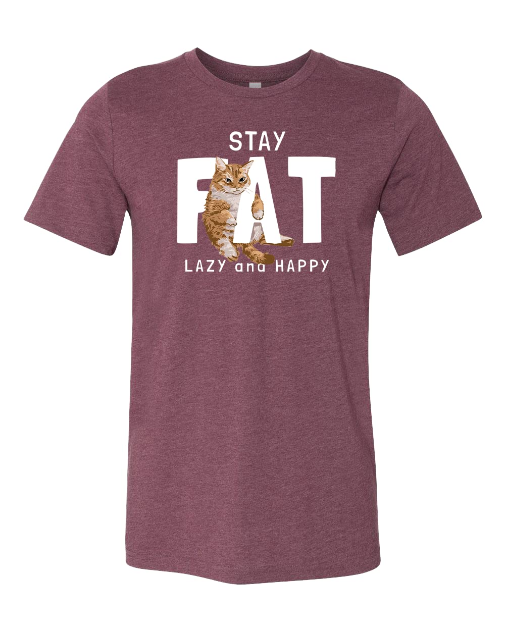Stay Fat Lazy and Happy Cat T-Shirt - Funny Lazy Cat Graphic Tee for Women & Men - Perfect Gift for Cat Lovers - Great for Lounging, Napping & Relaxing at Home