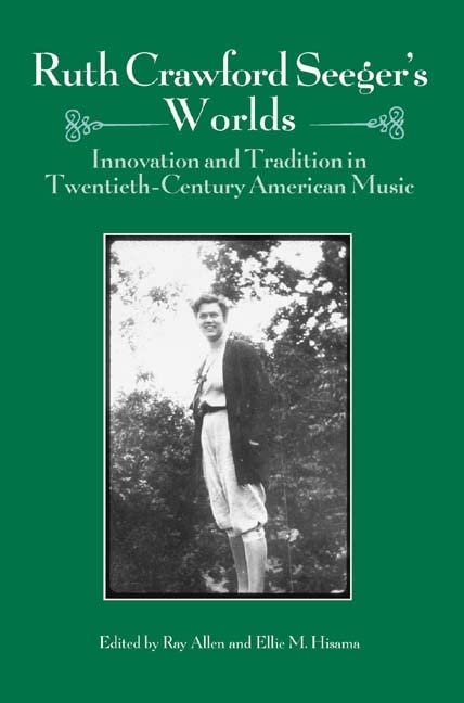 Ruth Crawford Seeger's Worlds: Innovation and Tradition in 20th Century American Music | Eastman Studies in Music Vol.41 | Perfect for Music Historians & Classical Music Lovers