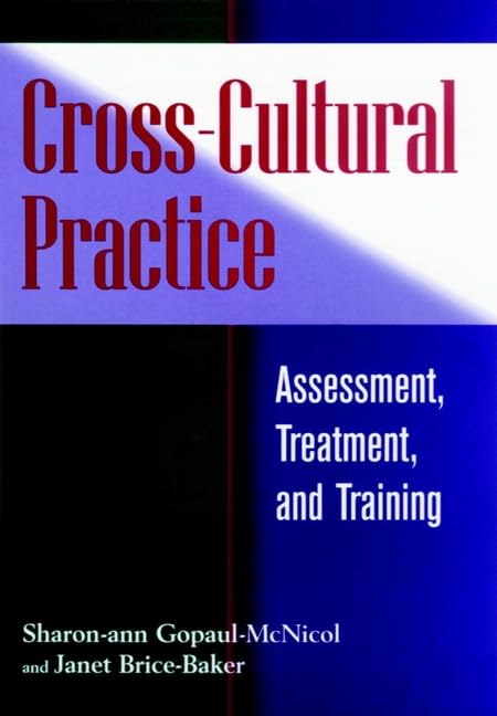 Cross-Cultural Practice Guide: Professional Assessment, Treatment & Training for Multicultural Therapy | Ideal for Counselors, Social Workers & Healthcare Professionals