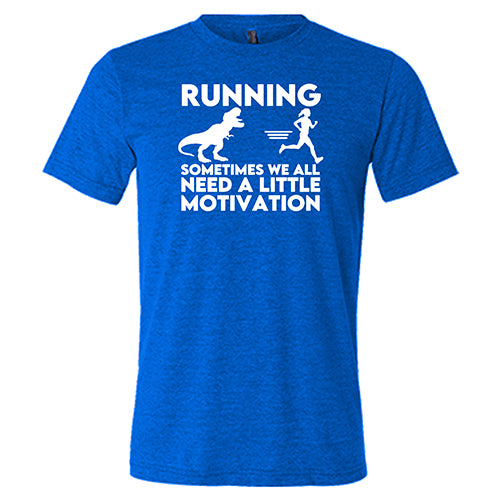 Unisex Motivational Running Shirt - 'Sometimes We All Need a Little Motivation' - Perfect for Jogging, Gym Workouts & Fitness Inspiration