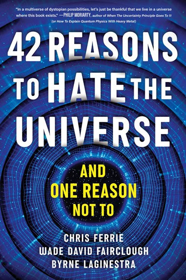 42 Reasons to Hate the Universe and One Reason Not To - Science Book About Space Mysteries & Existential Questions | Perfect for Astronomy Lovers, Philosophy Readers & Science Enthusiasts
