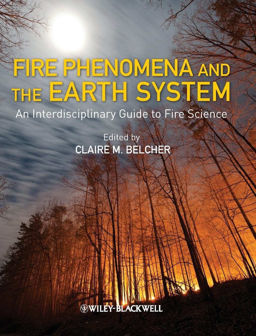 Fire Phenomena and the Earth System: The Ultimate Interdisciplinary Guide to Wildfire Science | Perfect for Researchers, Ecologists & Emergency Planners