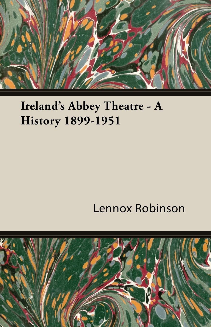 Ireland's Abbey Theatre - A History 1899-1951 | Irish Drama & Cultural Legacy | Perfect for Theatre Enthusiasts & History Buffs