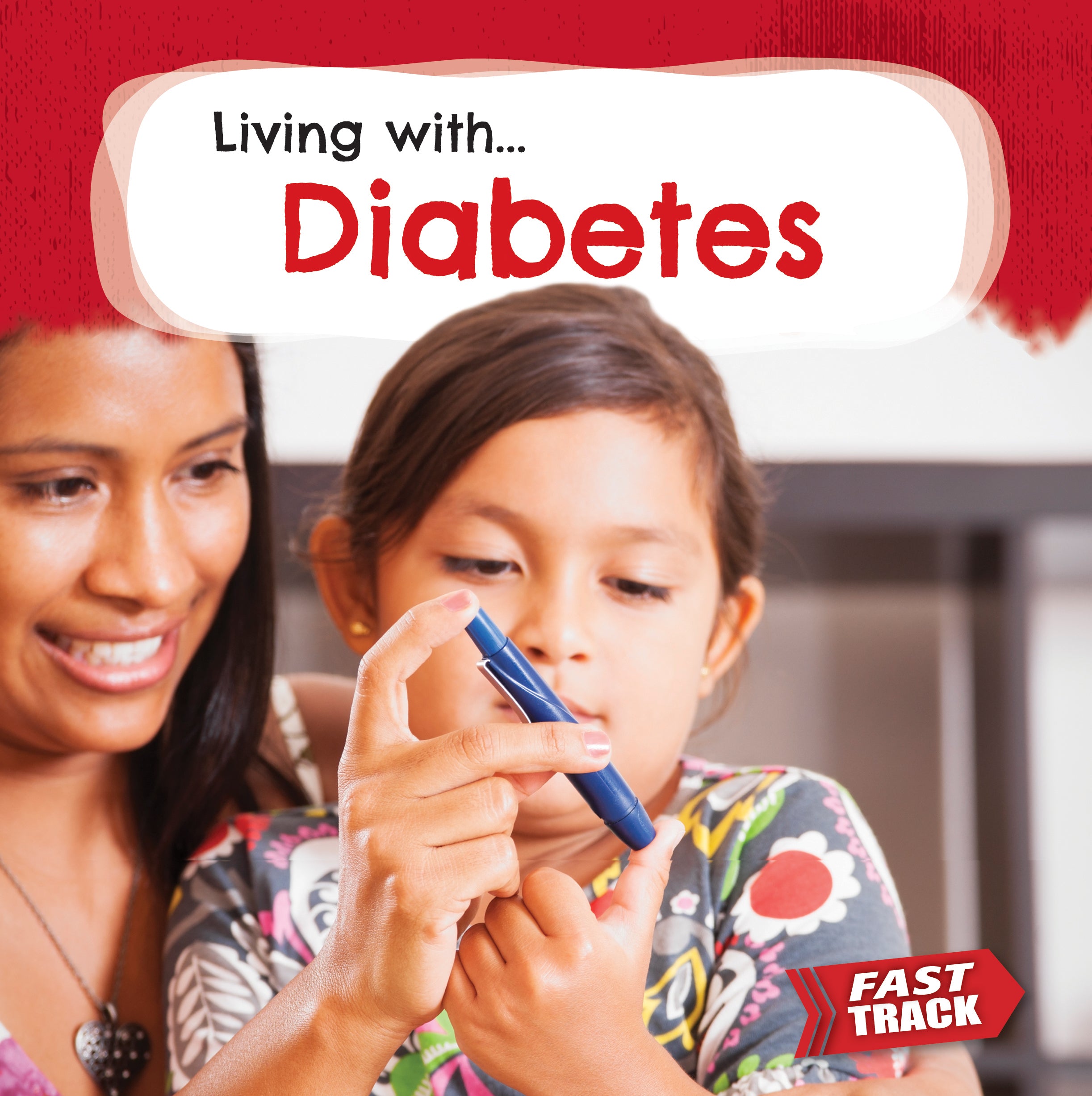 Diabetes Fast Track: Living with Diabetes - Blood Sugar Management & Healthy Lifestyle Tips for Daily Living