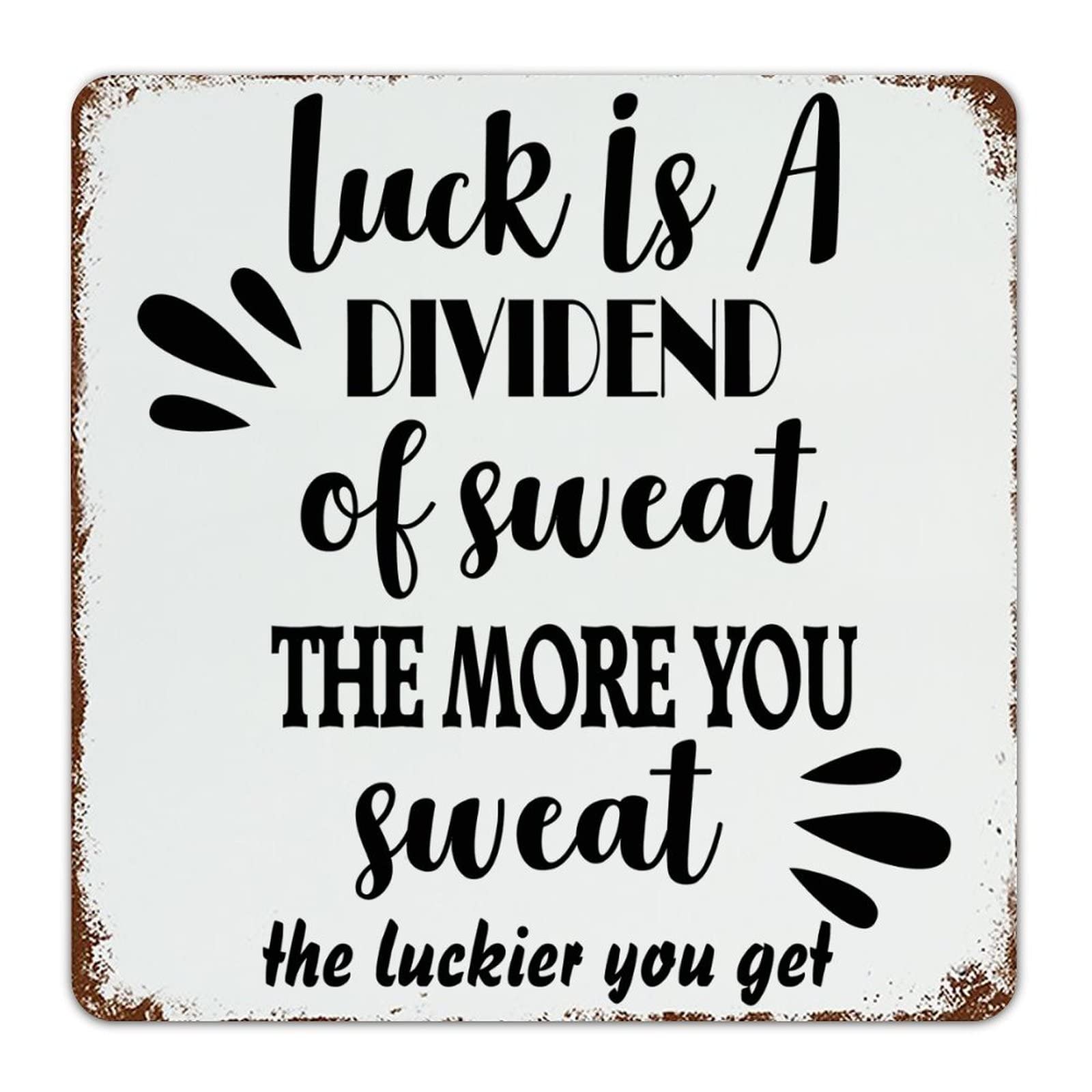 Luck Is A Dividend of Sweat - Motivational Metal Wall Art Sign for Home Office & Pub Decor | Vintage Retro Tin Sign with Inspirational Quote | Perfect for Man Cave, Bar, Restaurant & Workplace Decorations
