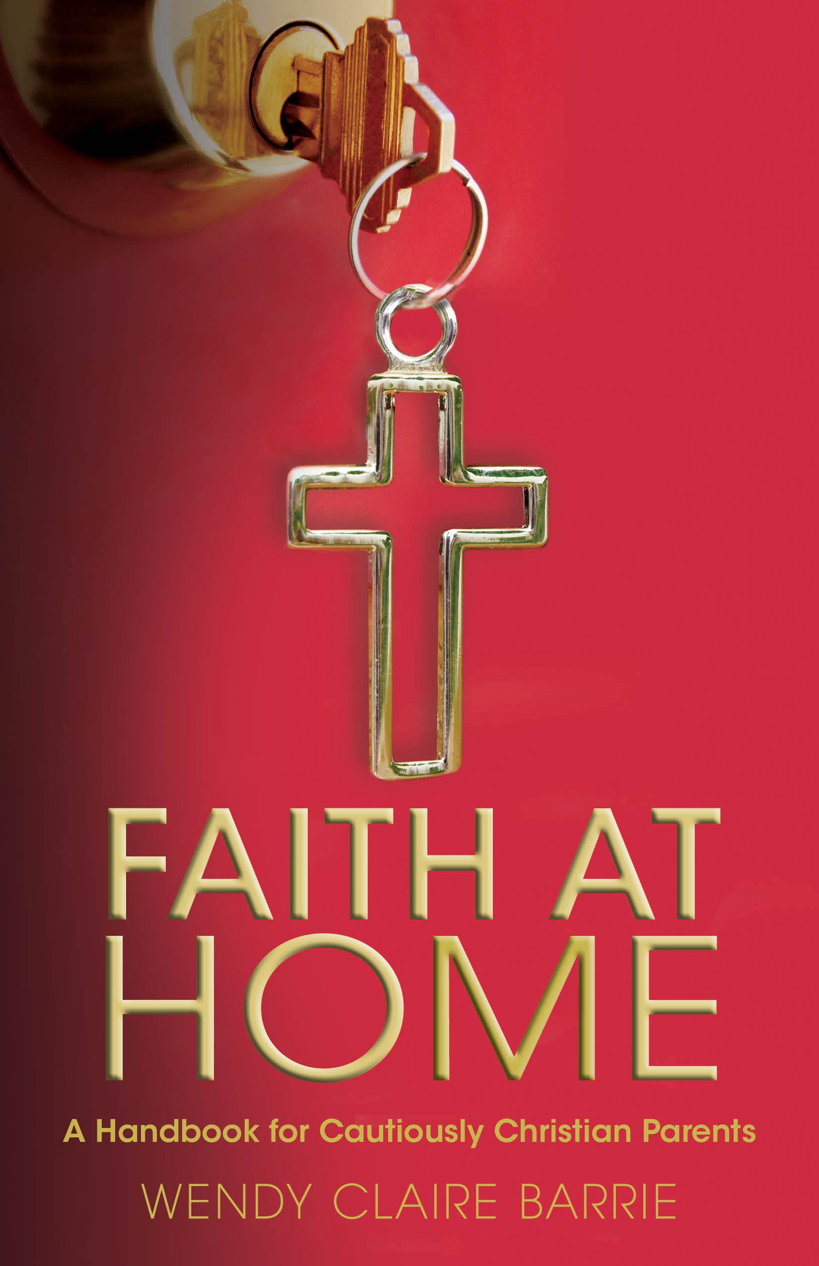 Faith at Home: A Christian Parenting Guide for Raising Children with Biblical Values - Perfect for Family Devotions, Homeschooling & Faith-Based Parenting