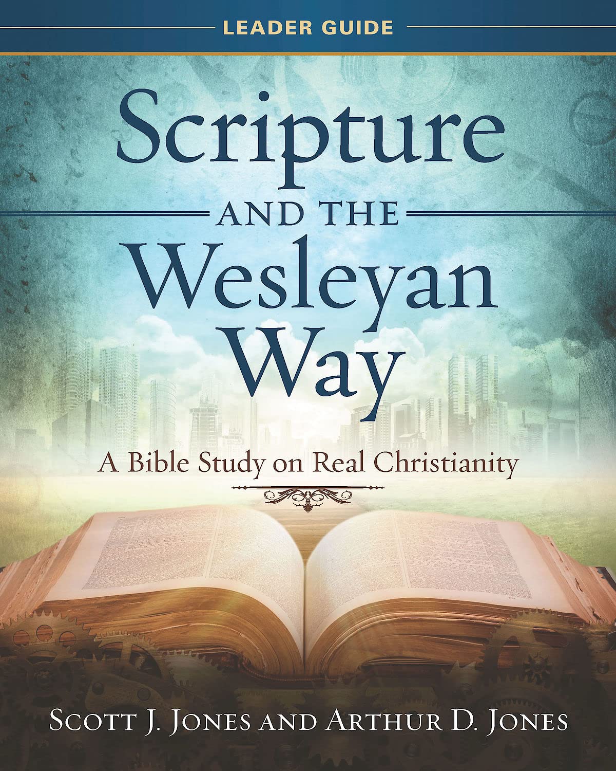 Scripture and the Wesleyan Way Leader Guide: Bible Study for Authentic Christianity – Perfect for Small Groups & Church Discipleship Programs