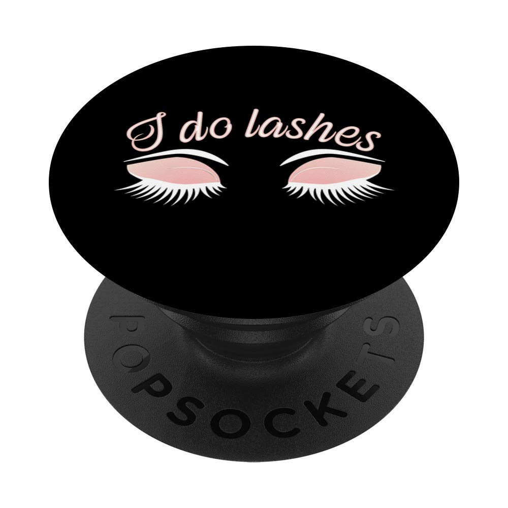 Funny Eye Lash Makeup Artist Gift - I Do Lashes PopSockets PopGrip | Swappable Phone & Tablet Grip for Makeup Lovers | Perfect for Salon, Cosplay & Gift Giving