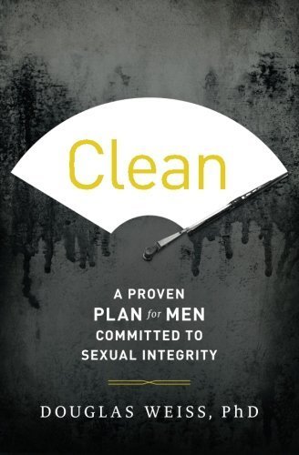 Clean: A Proven Plan for Men Committed to Sexual Integrity by Douglas Weiss (2013) Paperback Book - Christian Self-Help, Addiction Recovery & Purity Guide for Personal Growth