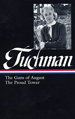 The Guns of August & The Proud Tower by Barbara W. Tuchman - Library of America Edition | Historical Nonfiction Books | Perfect for History Enthusiasts and Book Collectors