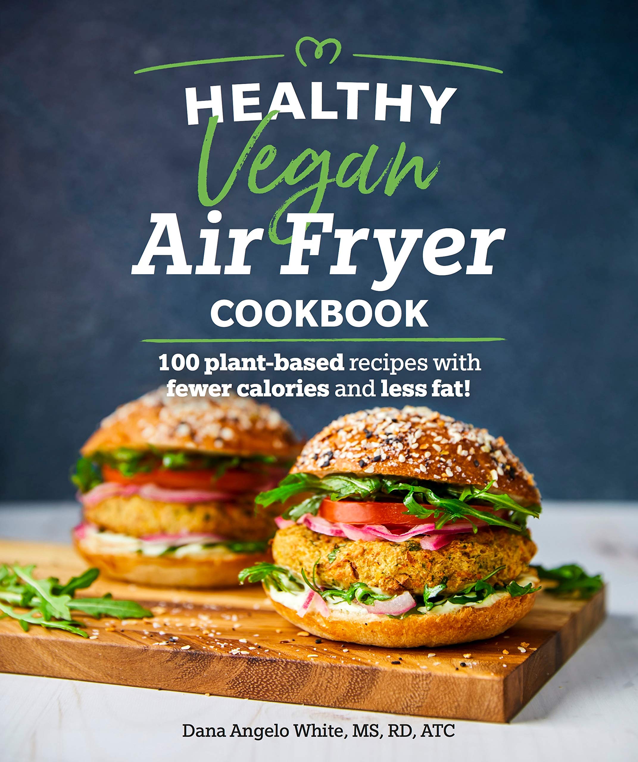 Healthy Vegan Air Fryer Cookbook: 100 Low-Calorie Plant-Based Recipes for Weight Loss | Perfect for Quick Meals, Family Dinners & Healthy Lifestyle
