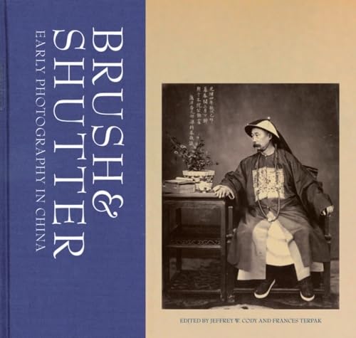 Brush and Shutter: Early Photography in China - Vintage Chinese Photography Book for Collectors & History Enthusiasts | Perfect for Art Studies, Historical Research & Home Decor
